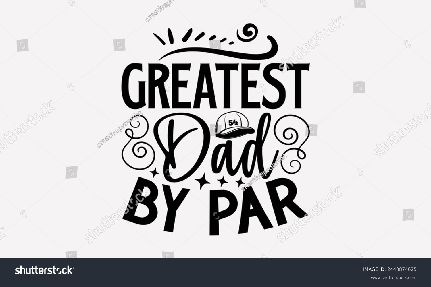 SVG of Greatest Dad By Par- Golf t- shirt design, Hand drawn lettering phrase isolated on white background, for Cutting Machine, Silhouette Cameo, Cricut, greeting card template with typography text svg