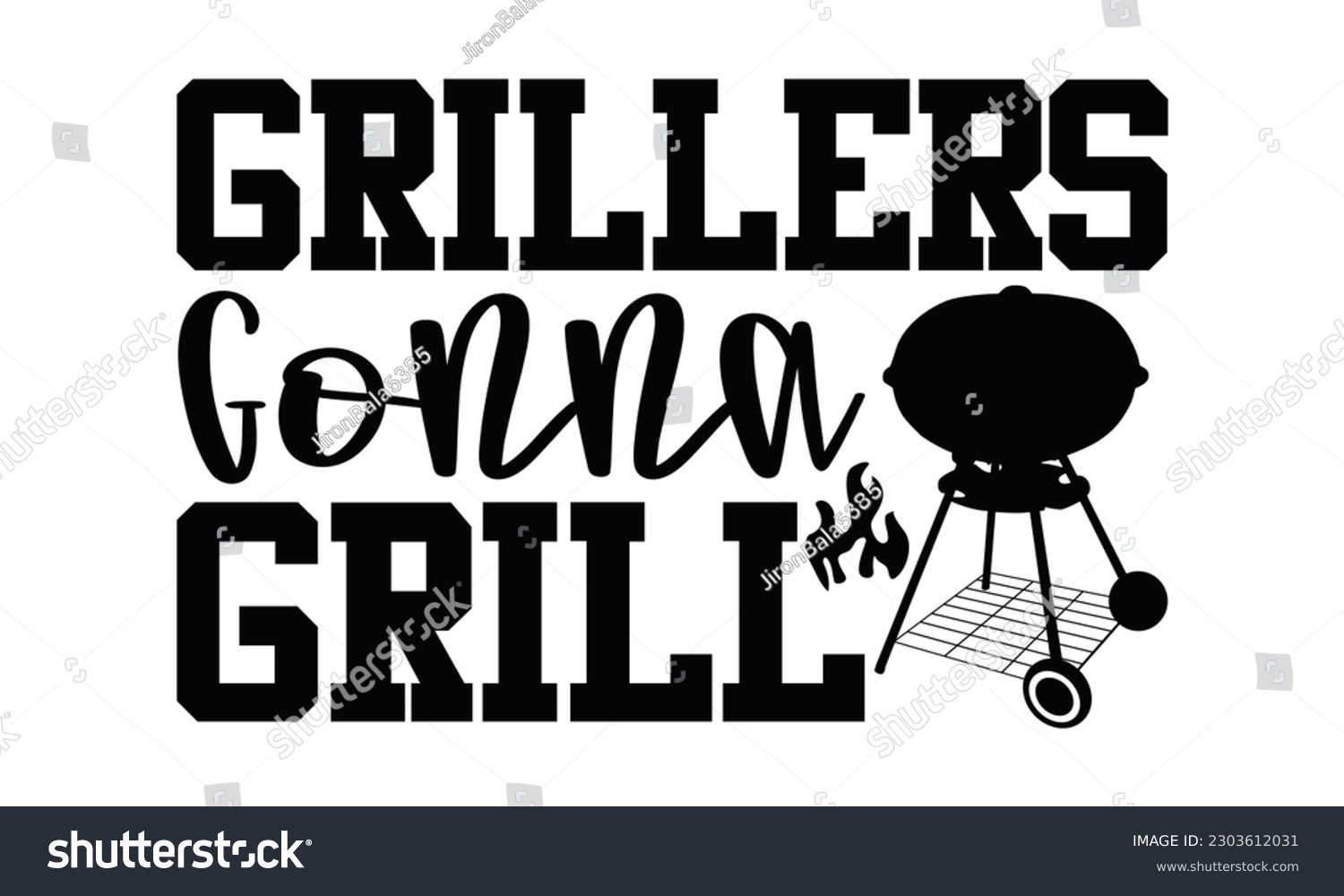 SVG of Grillers Gonna Grill - Barbecue SVG Design, Hand drawn vintage illustration with hand-lettering and decoration element, for prints on t-shirts, bags and Mug.
 svg