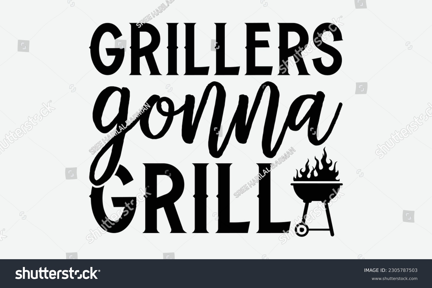 SVG of Grillers gonna grill - Barbecue svg typography t-shirt design Hand-drawn lettering phrase, SVG t-shirt design, Calligraphy t-shirt design,  White background, Handwritten vector. eps 10. svg