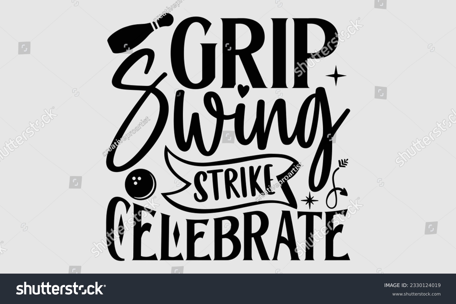SVG of Grip Swing Strike Celebrate- Bowling t-shirt design, Illustration for prints on SVG and bags, posters, cards, greeting card template with typography text EPS svg