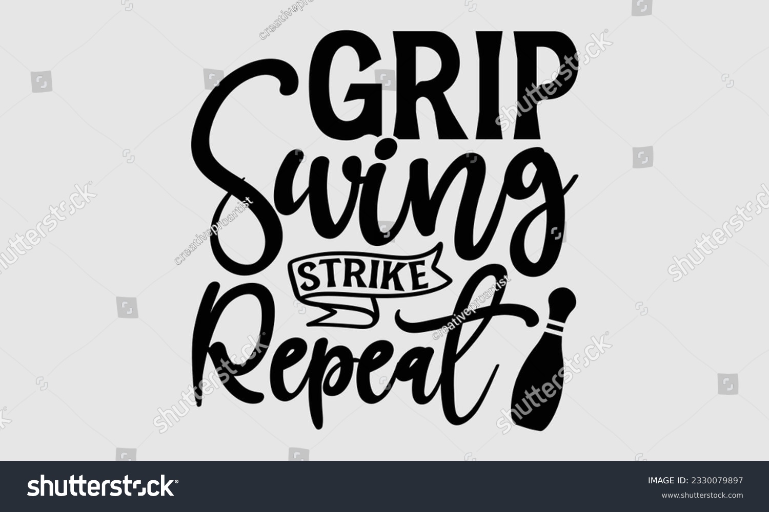 SVG of Grip Swing Strike Repeat- Bowling t-shirt design, Handmade calligraphy vector Illustration for prints on SVG and bags, posters, greeting card template EPS svg