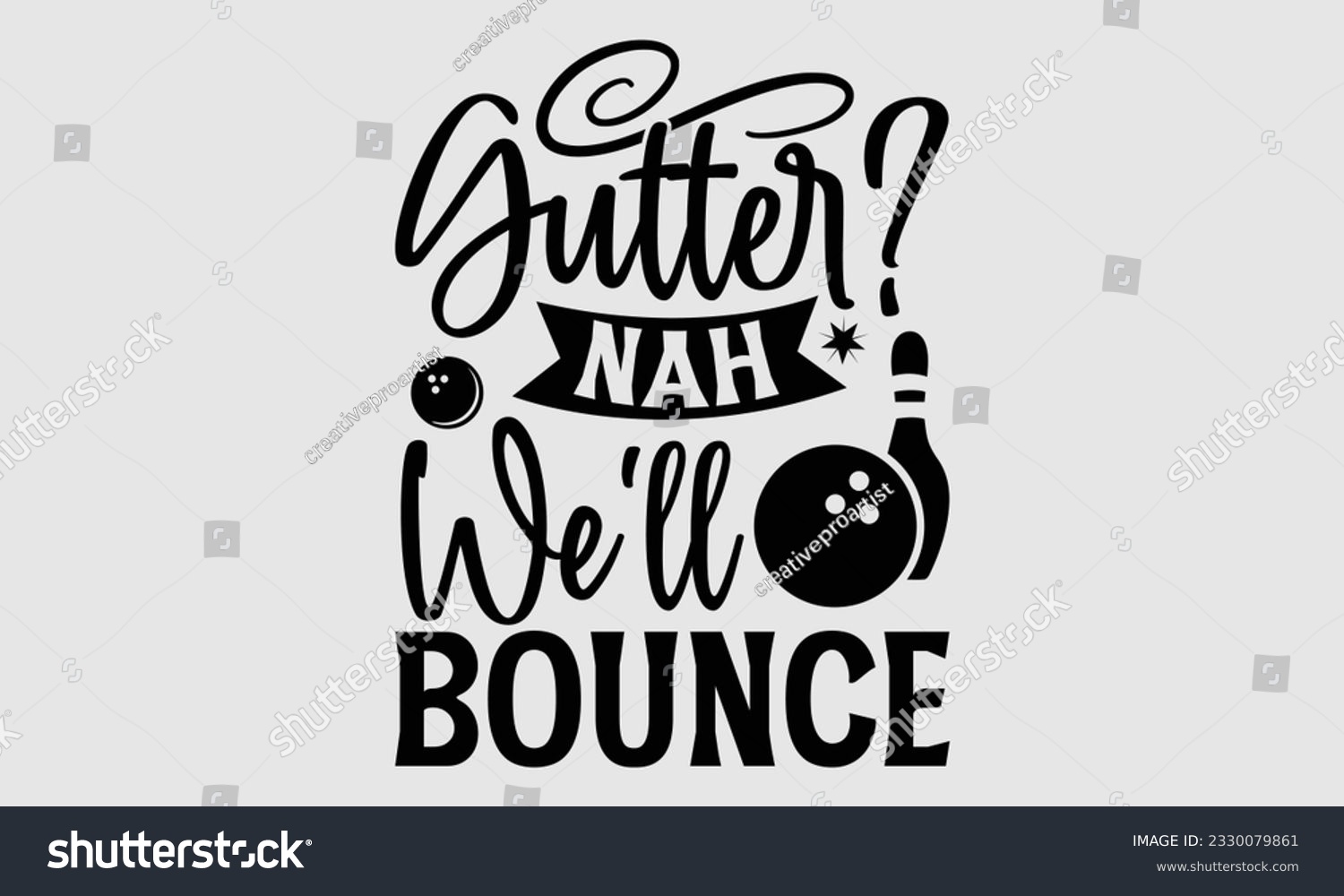 SVG of Gutter Nah We'll Bounce- Bowling t-shirt design, Handmade calligraphy vector Illustration for prints on SVG and bags, posters, greeting card template EPS svg
