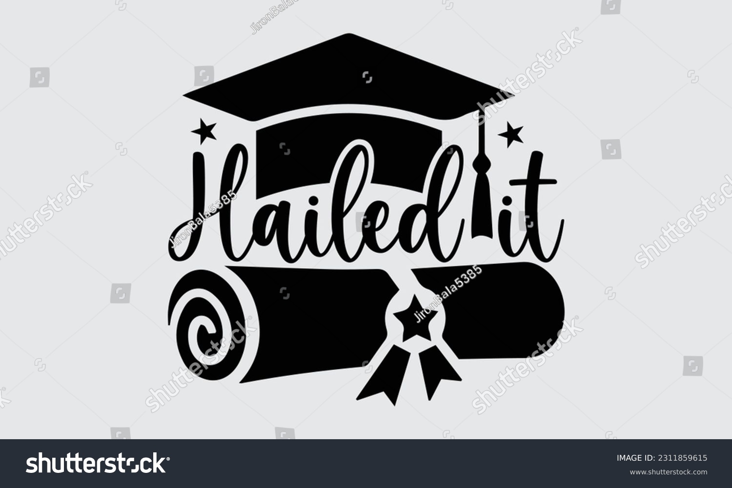 SVG of Hailed It - Graduate T-Shirt Design, Motivational Inspirational SVG Quotes, Hand Drawn Vintage Illustration With Hand-Lettering And Decoration Elements. svg