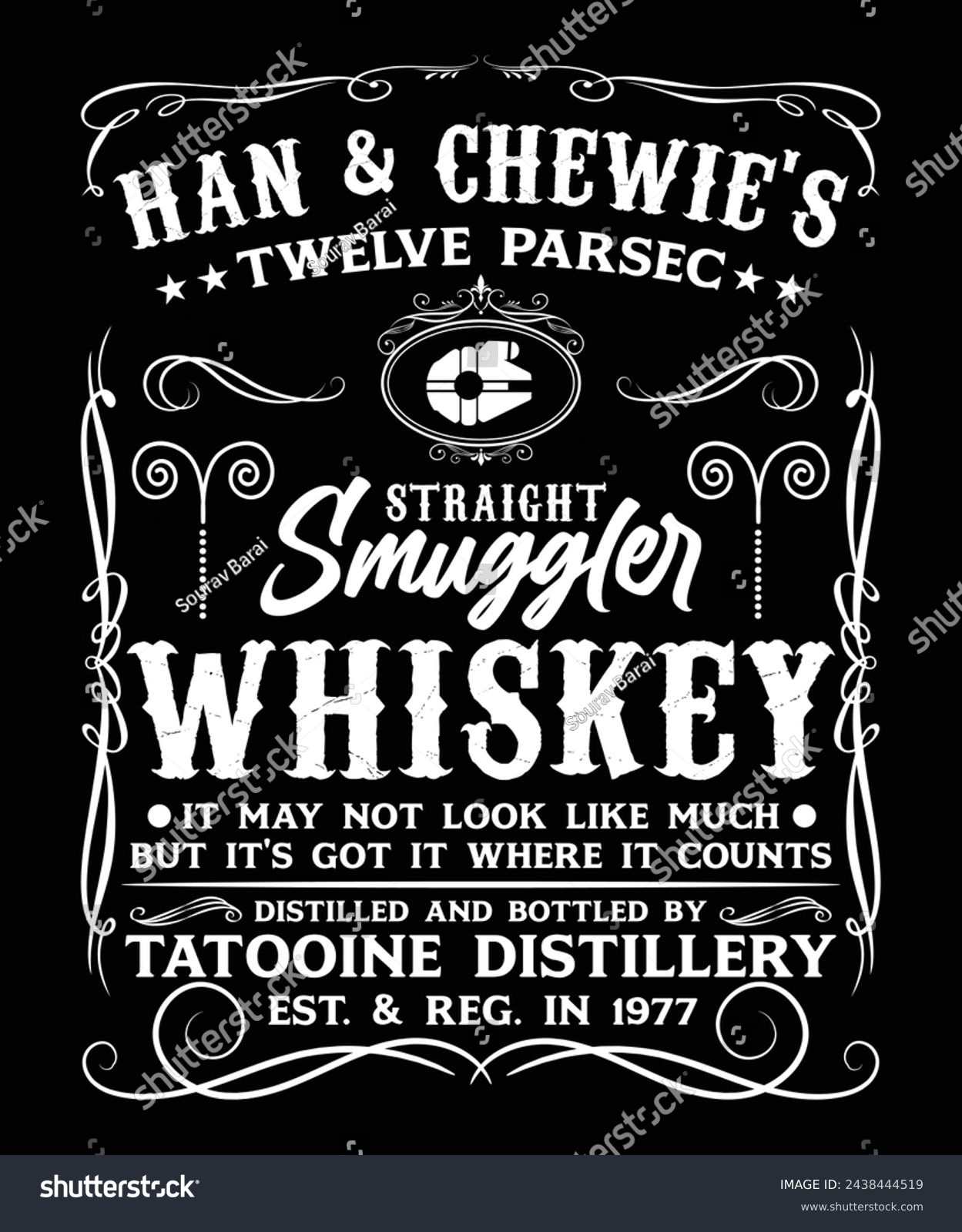 SVG of HAN AND CHEWIES TWELVE PARSEC STRAIGHT SMUGGLER WHISKEY IT MAY NOT LOOK LIKE MUCH BUT ITS GOT IT WHERE IT COUNTS DISTILLED AND BOTTLED BY TATOOINE DISTILLERY EST AND REG IN 1977 THISRT DESIGN. svg