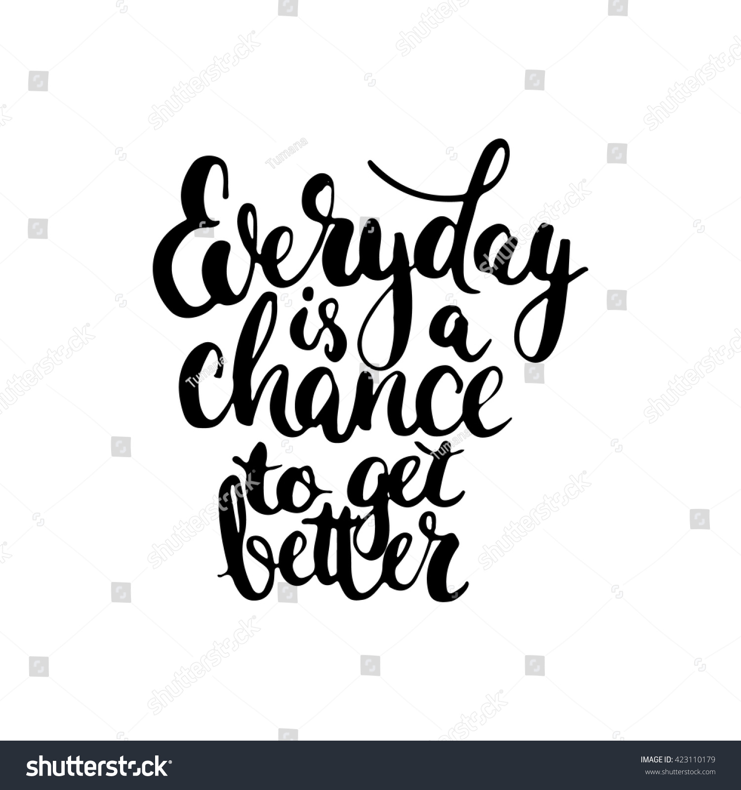 Hand Drawn Typography Lettering Phrase Everyday Is A Chance To Get ...