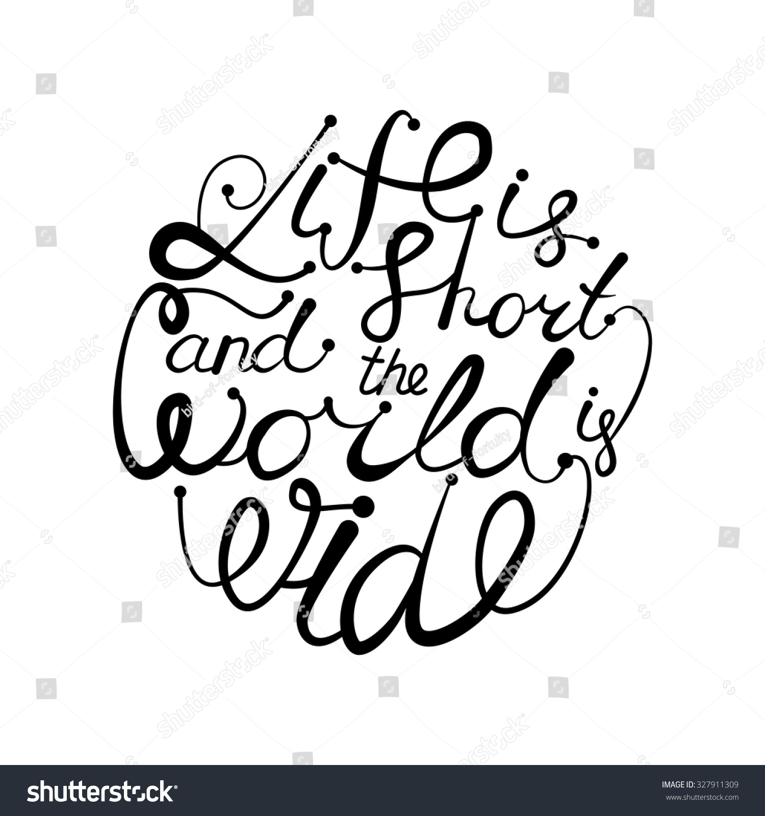 Hand drawn typography poster Life is short and the world is wide Motivation Quote