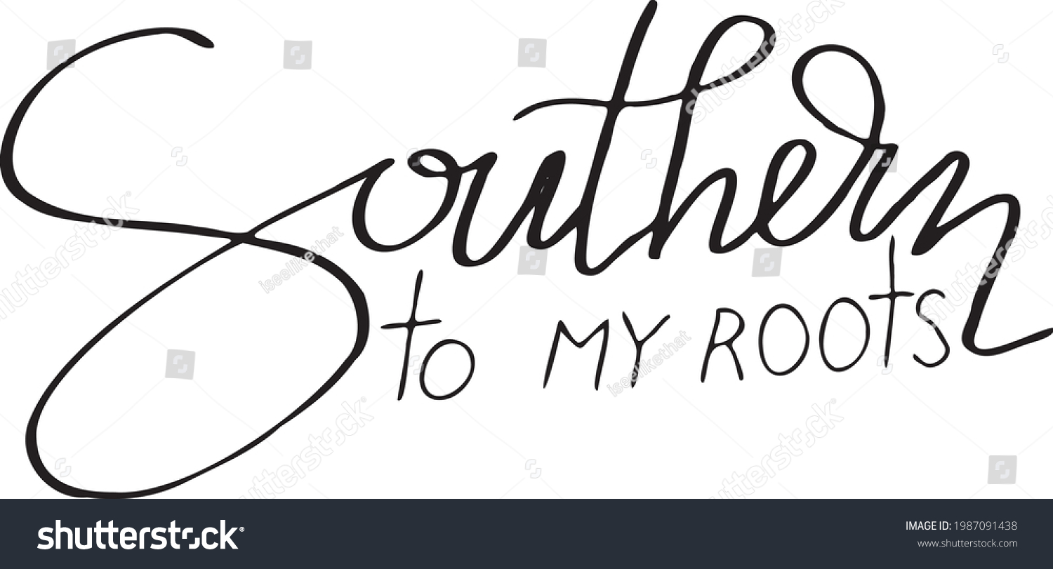SVG of Hand Lettering: Southern to my roots. svg
