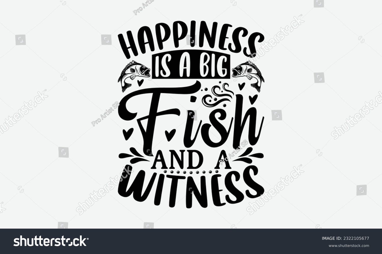 SVG of Happiness Is A Big Fish And A Witness - Fishing SVG Design, Isolated On White Background, For Cutting Machine, Silhouette Cameo, Cricut. svg