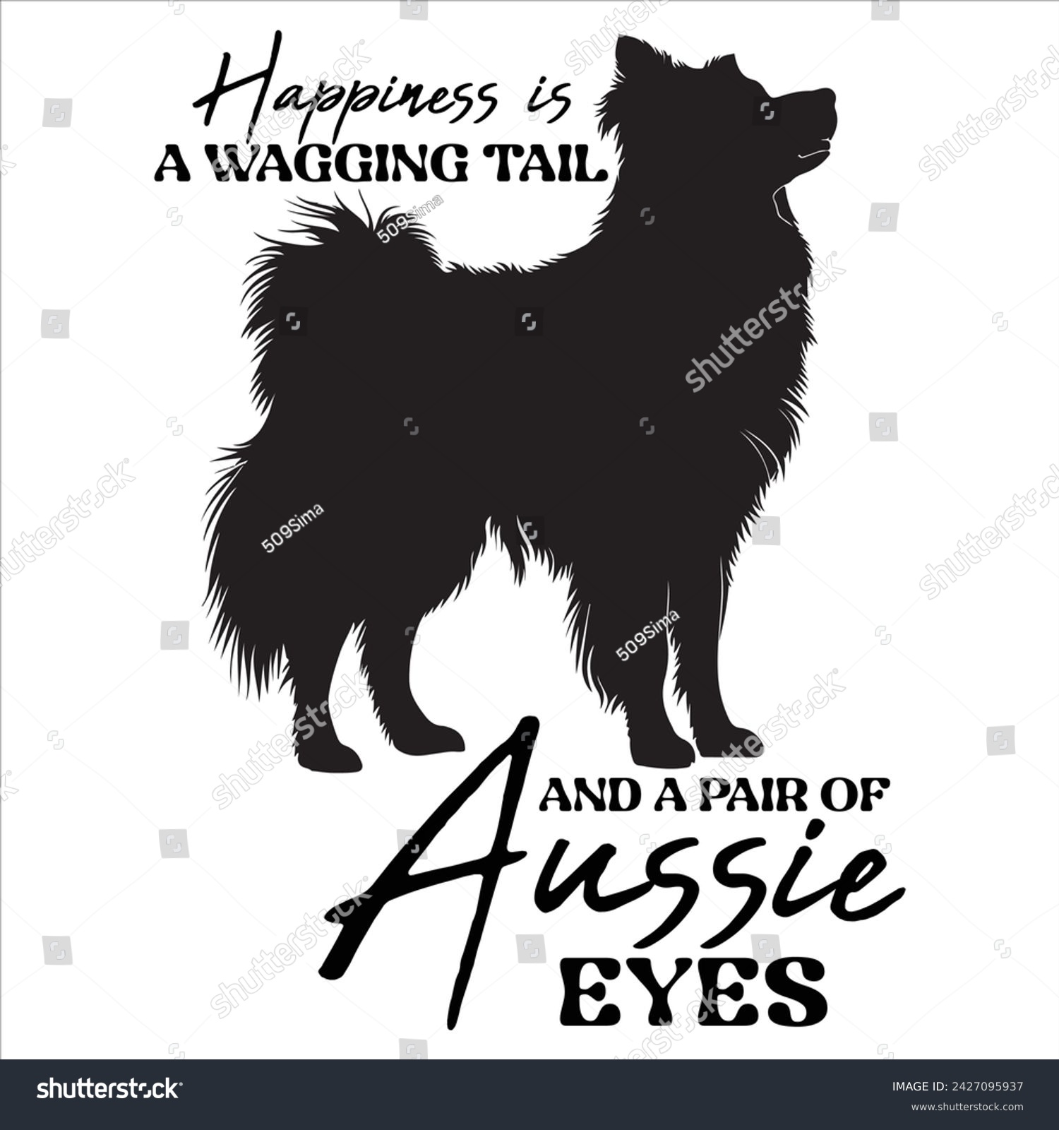 SVG of HAPPINESS IS A WAGGING TAIL AND A PAIR OF AUSSIE EYES  DOG T-SHIRT DESIGN svg