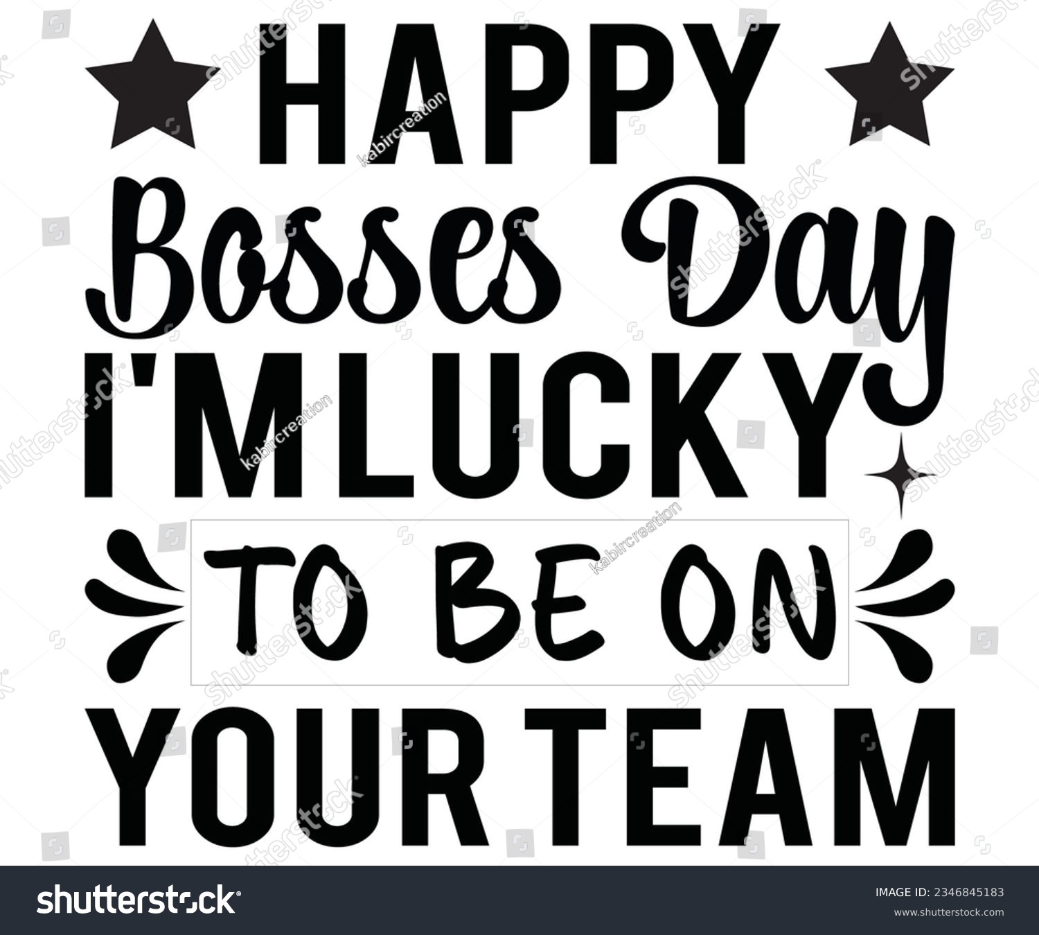 SVG of Happy Bosses Day I'm Lucky to be on your team svg ,Happy svg,  Bosses Day ,Lucky  t shart ,on svg
Happy Bosses Day t shart svg