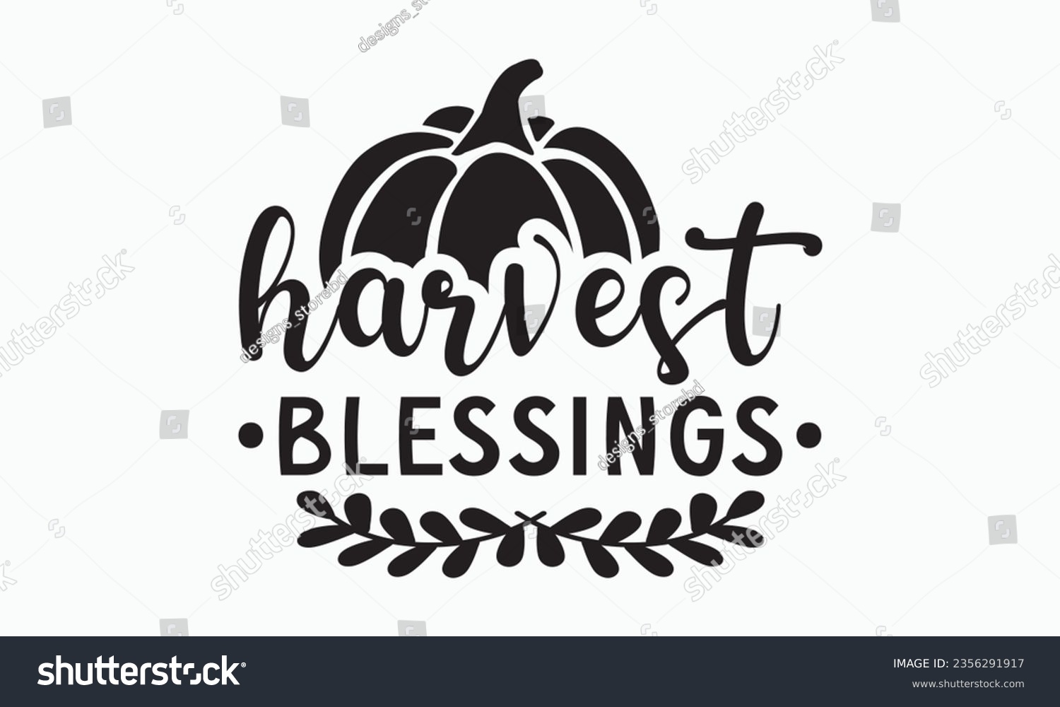 SVG of Harvest blessings svg,Thanksgiving t-shirt design, Funny Fall svg,  EPS, autumn bundle, Pumpkin, Handmade calligraphy vector illustration graphic, Hand written vector sign, Cut File Cricut, Silhouette svg