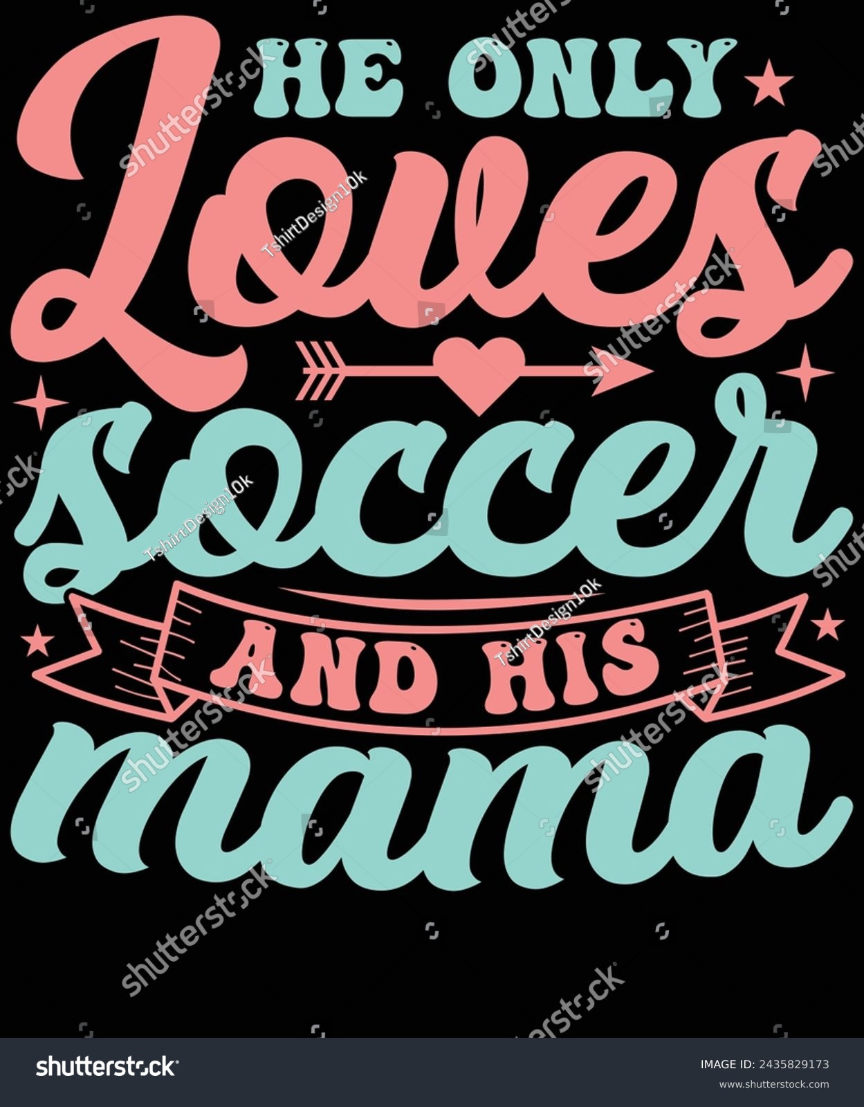 SVG of He only loves soccer and his mama t shirt design svg