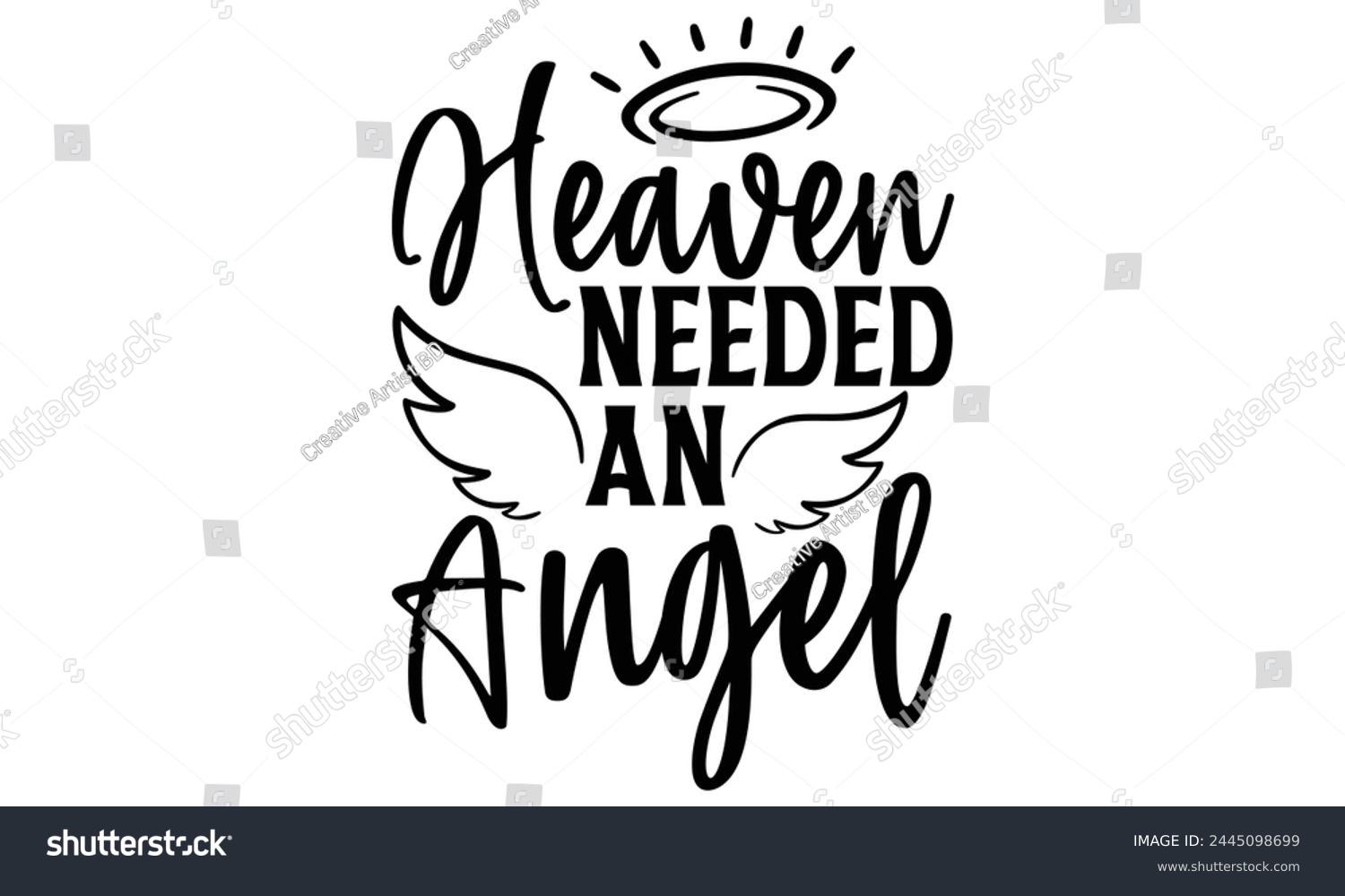 SVG of Heaven Needed An Angel - Memorial T Shirt Design, Modern calligraphy, Cutting and Silhouette, for prints on bags, cups, card, posters. svg