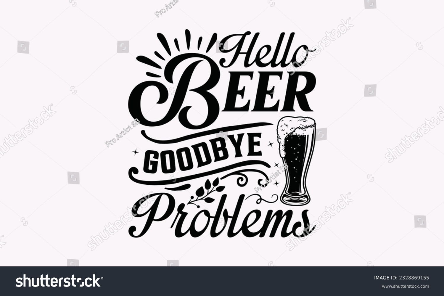 SVG of Hello Beer Goodbye Problems - Alcohol SVG Design, Drink Quotes, Calligraphy graphic design, Typography poster with old style camera and quote. svg