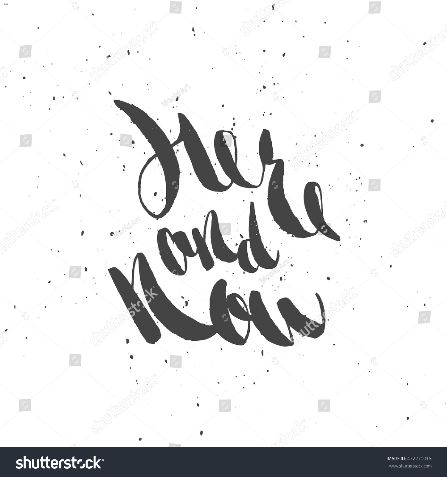 Here And Now. Hand Lettering Quote. Hand Drawn Typography Poster ...