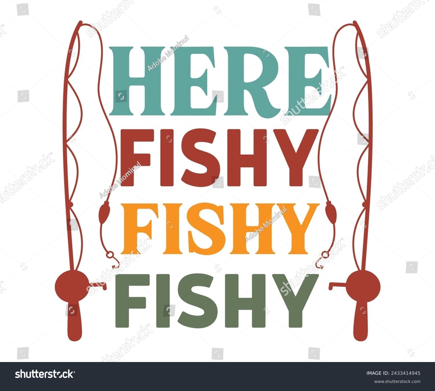 SVG of Here Fishy Fisherman Svg,Fishing Svg,Fishing Quote Svg,Fisherman Svg,Fishing Rod,Dad Svg,Fishing Dad,Father's Day,Lucky Fishing Shirt,Cut File,Commercial Use svg