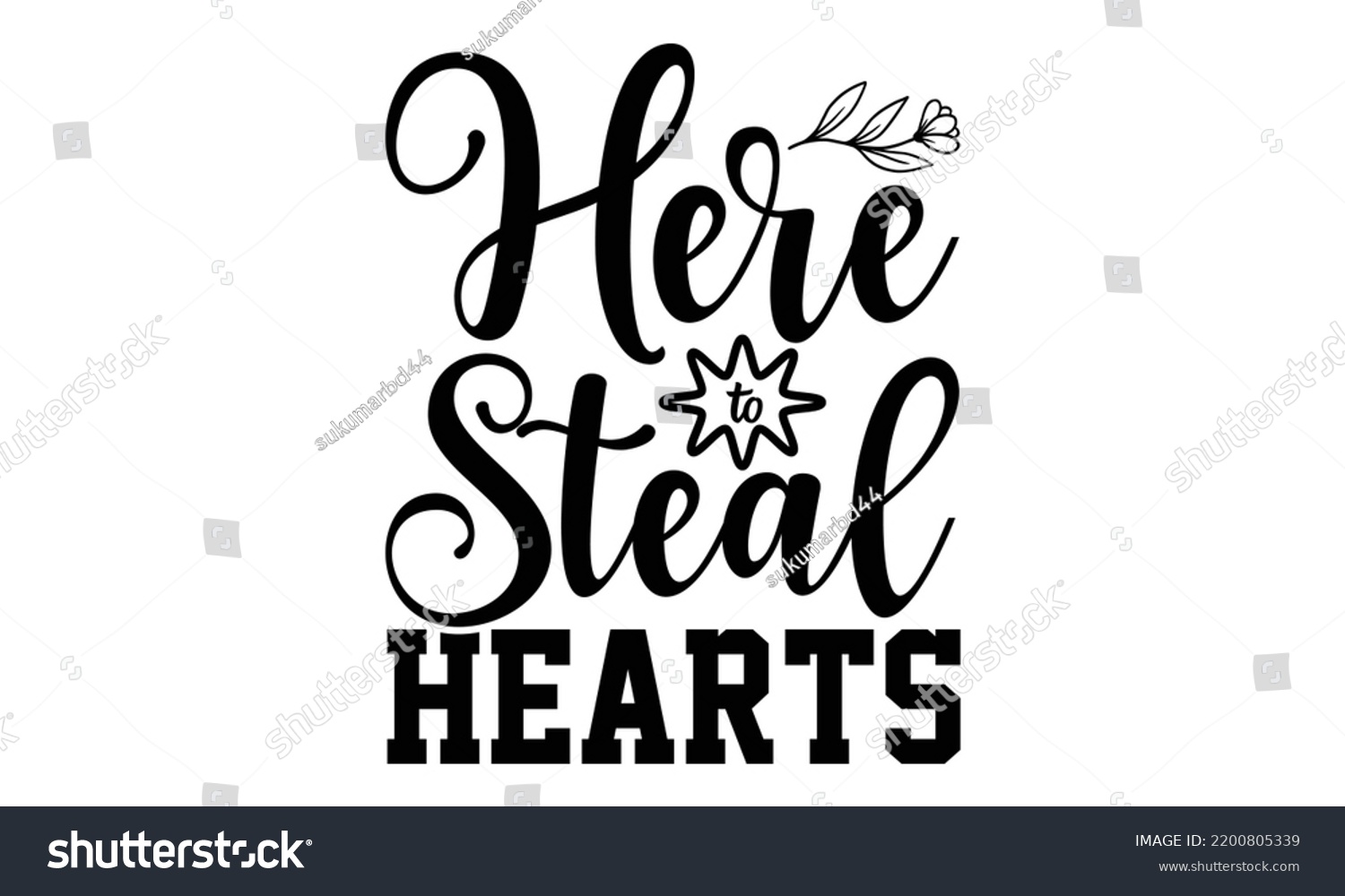 SVG of Here To Steal Hearts - Valentine's Day t shirt design, Calligraphy graphic design, Hand written vector t shirt design, lettering phrase isolated on white background, svg Files for Cutting svg