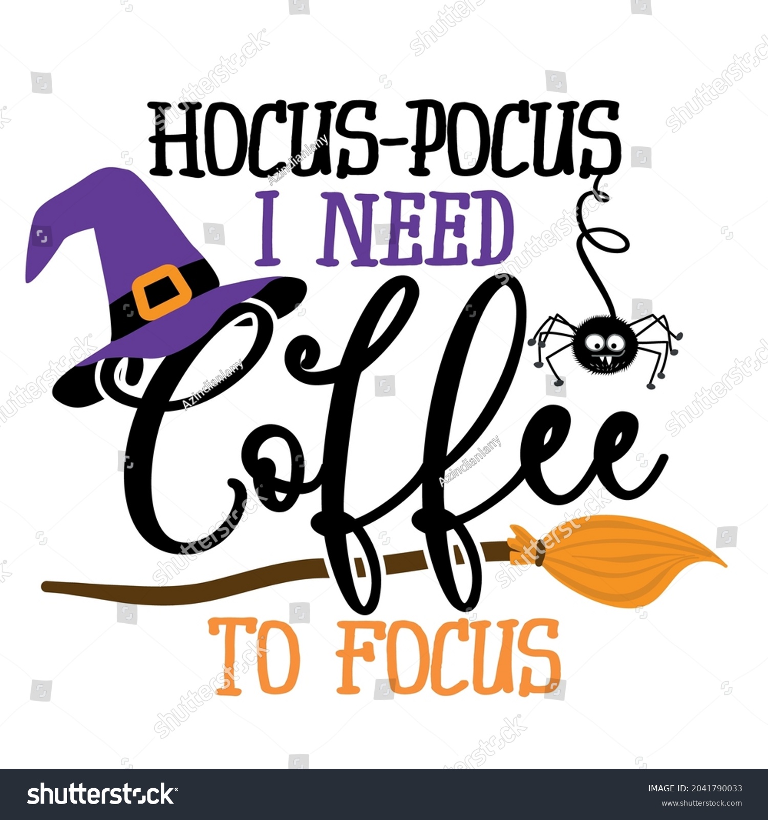 SVG of Hocus focus, I need coffee to focus - Halloween quote on white background with broom and witch hat. Good for t-shirt, mug, scrap booking, gift, printing press. Holiday quotes. Witch's hat, broom. svg