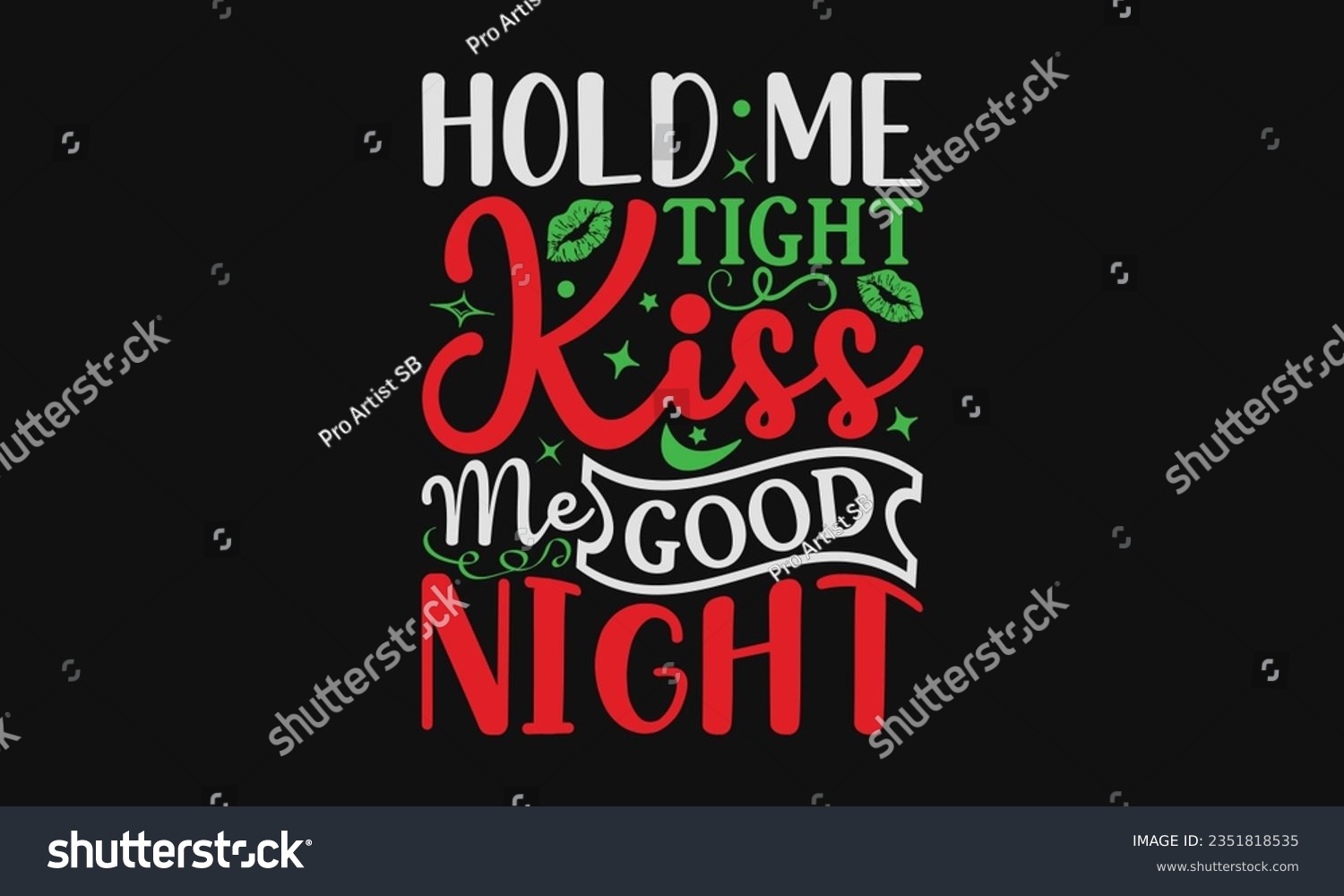 SVG of Hold me tight kiss me good night - Baby SVG Design Sublimation, Kids Lettering Design, Vector EPS Editable Files, Isolated On White Background, Prints On T-Shirts And Bags, Posters, Cards. svg