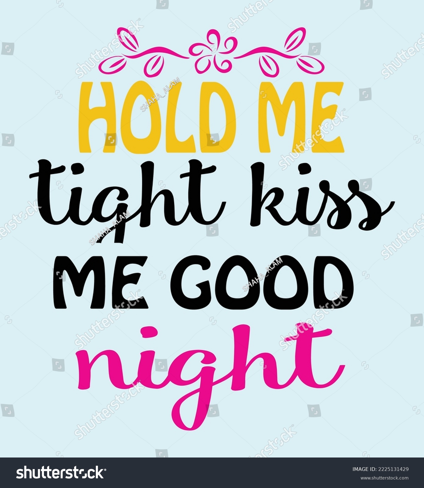 SVG of Hold me tight kiss me good night svg design svg