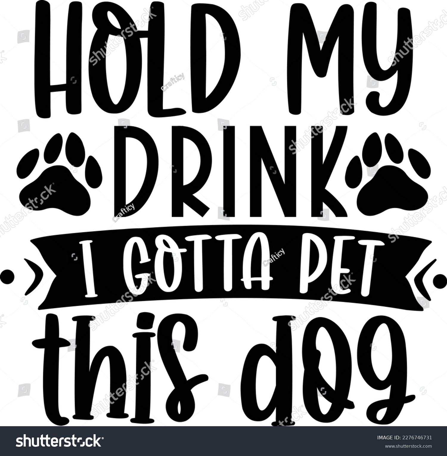 SVG of Hold my drink i gotta pet this dog dog life svg best typography tshirt design premium vector svg