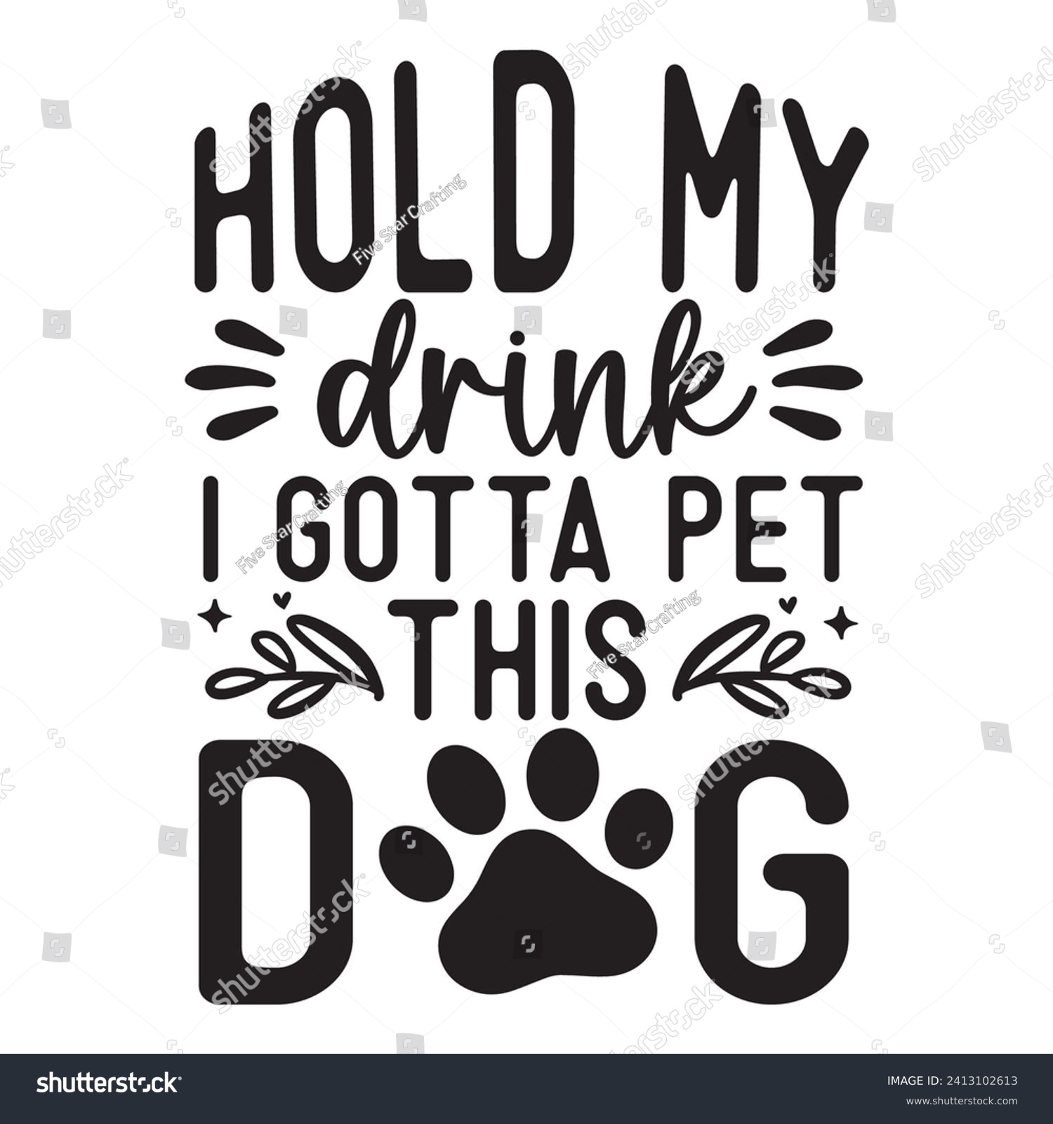 SVG of Hold my drink I gotta pet this dog    hand drawn vector art  svg