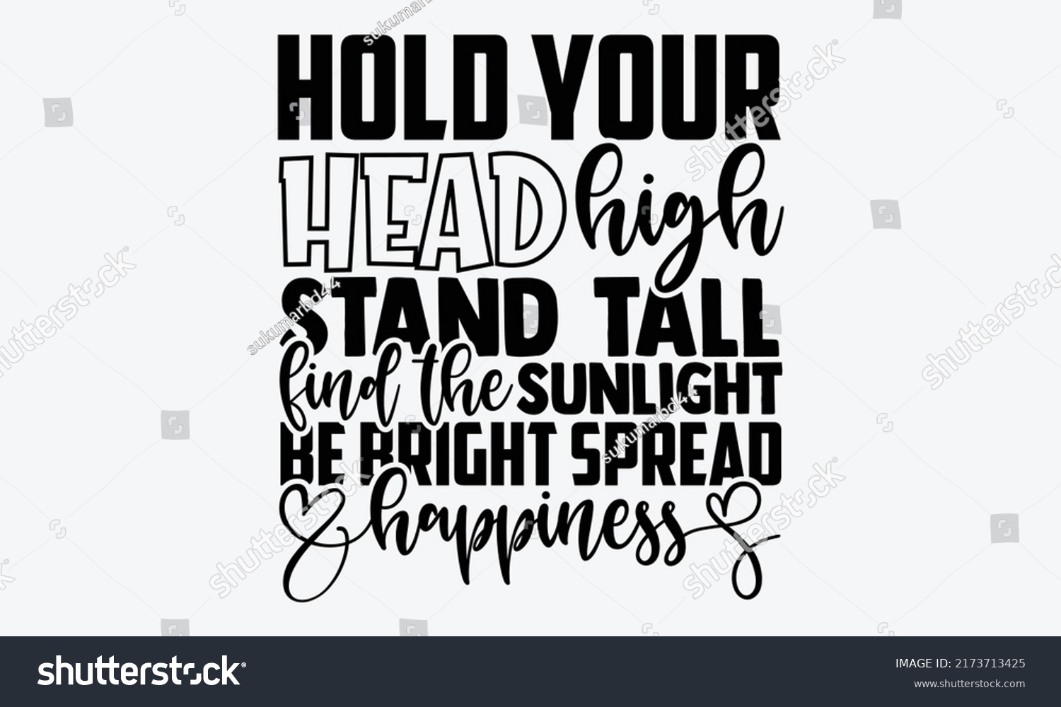 SVG of Hold your head high stand tall Find the sunlight be bright spread happiness - Sunflower t shirts design, Hand drawn lettering phrase, Calligraphy t shirt design, Isolated on white background, svg File svg