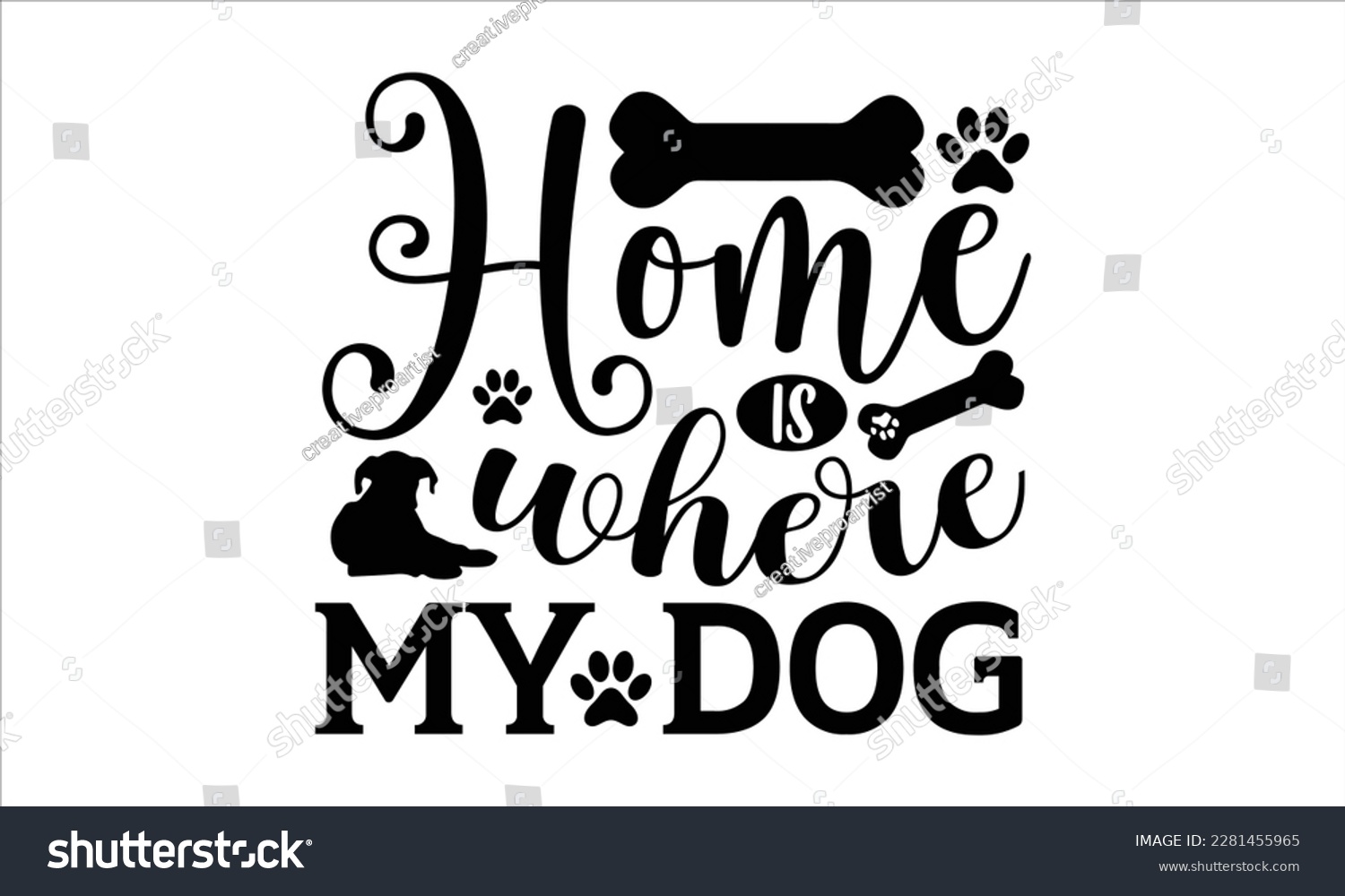 SVG of Home is where my dog- Boxer Dog T- shirt design, Hand drawn lettering phrase, for Cutting Machine, Silhouette Cameo, Cricut eps, svg Files for Cutting, EPS 10 svg