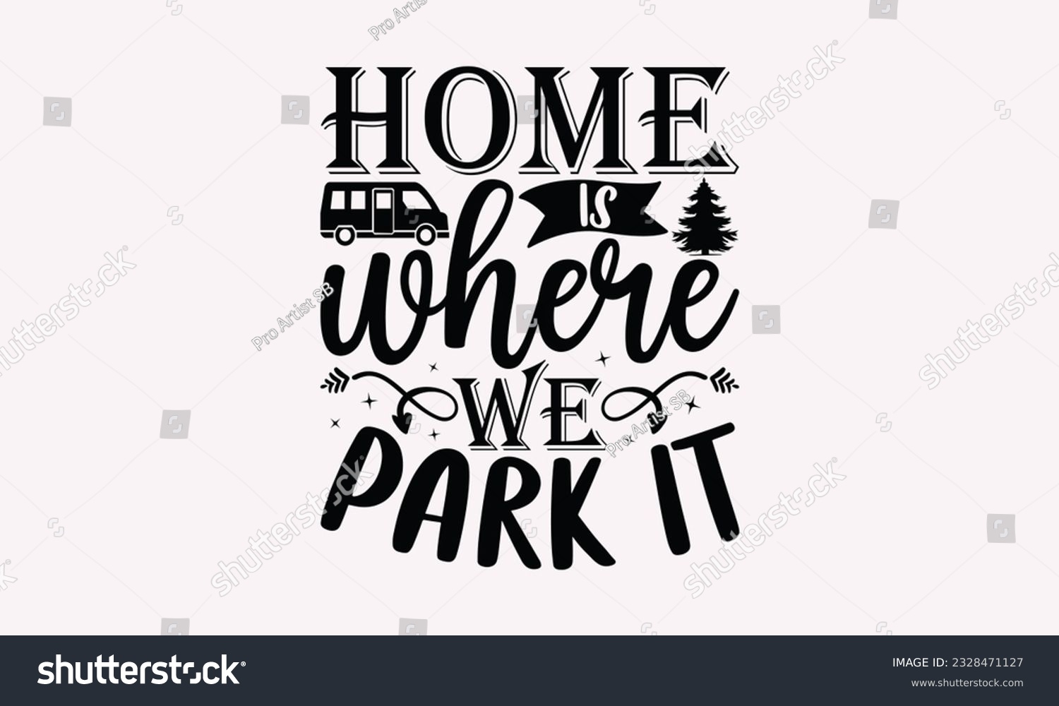 SVG of Home is where we park it - Camping SVG Design, Print on T-Shirts, Mugs, Birthday Cards, Wall Decals, Stickers, Birthday Party Decorations, Cuts and More Use. svg