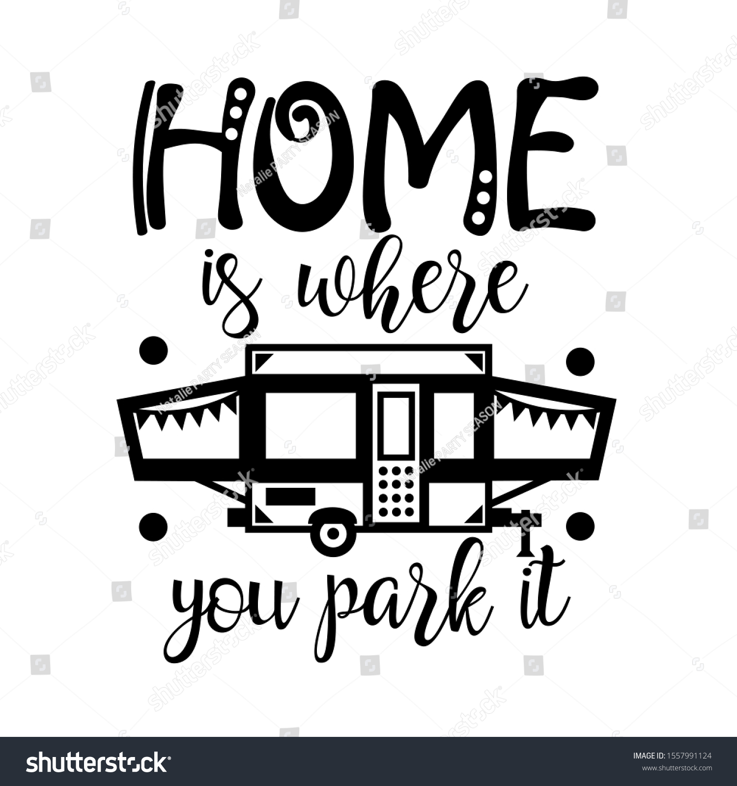 SVG of Home is where you park it vector file. Camping sign. Popup camper decor. Travel trailer. Isolated on transparent background. svg