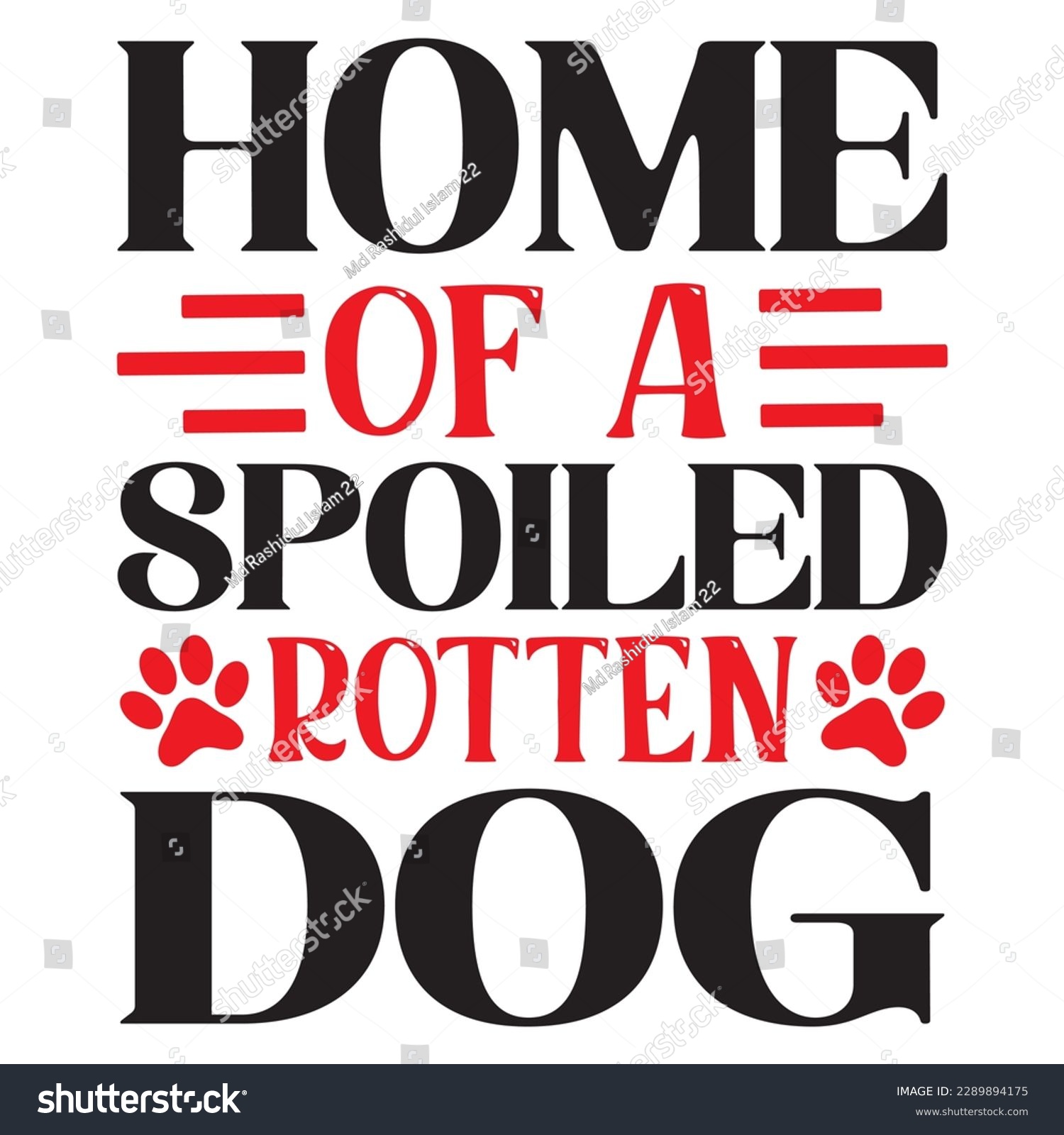 SVG of Home Of A Spoiled Rotten Dog SVG Design Vector File. svg
