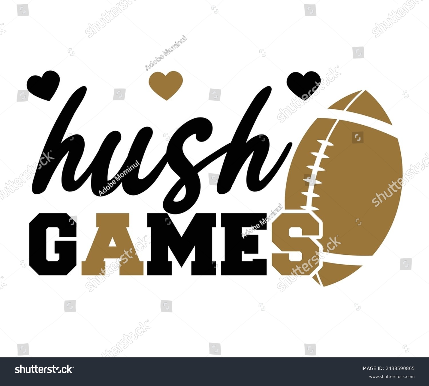 SVG of Hush  Games,Football Svg,Football Player Svg,Game Day Shirt,Football Quotes Svg,American Football Svg,Soccer Svg,Cut File,Commercial use svg