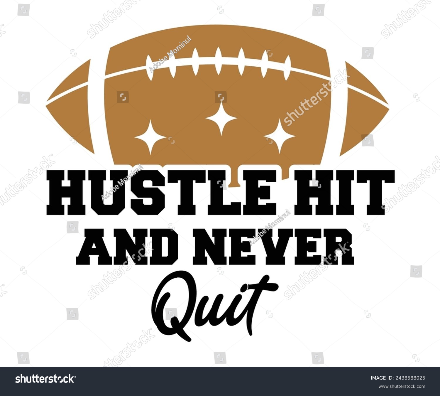 SVG of Hustle Hit Never Quit,Football Svg,Football Player Svg,Game Day Shirt,Football Quotes Svg,American Football Svg,Soccer Svg,Cut File,Commercial use svg