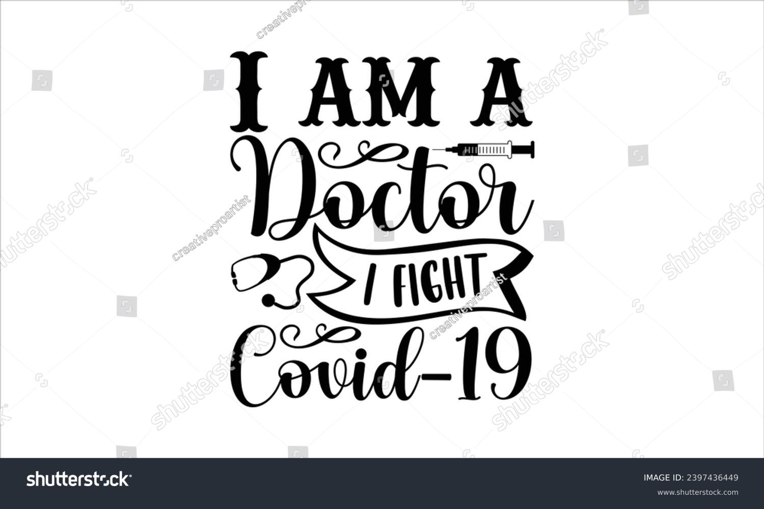 SVG of I am a doctor I fight covid-19- Doctor t- shirt design, Hand drawn lettering phrase, Illustration for prints on bags, posters, cards, greeting card template with typography text  svg