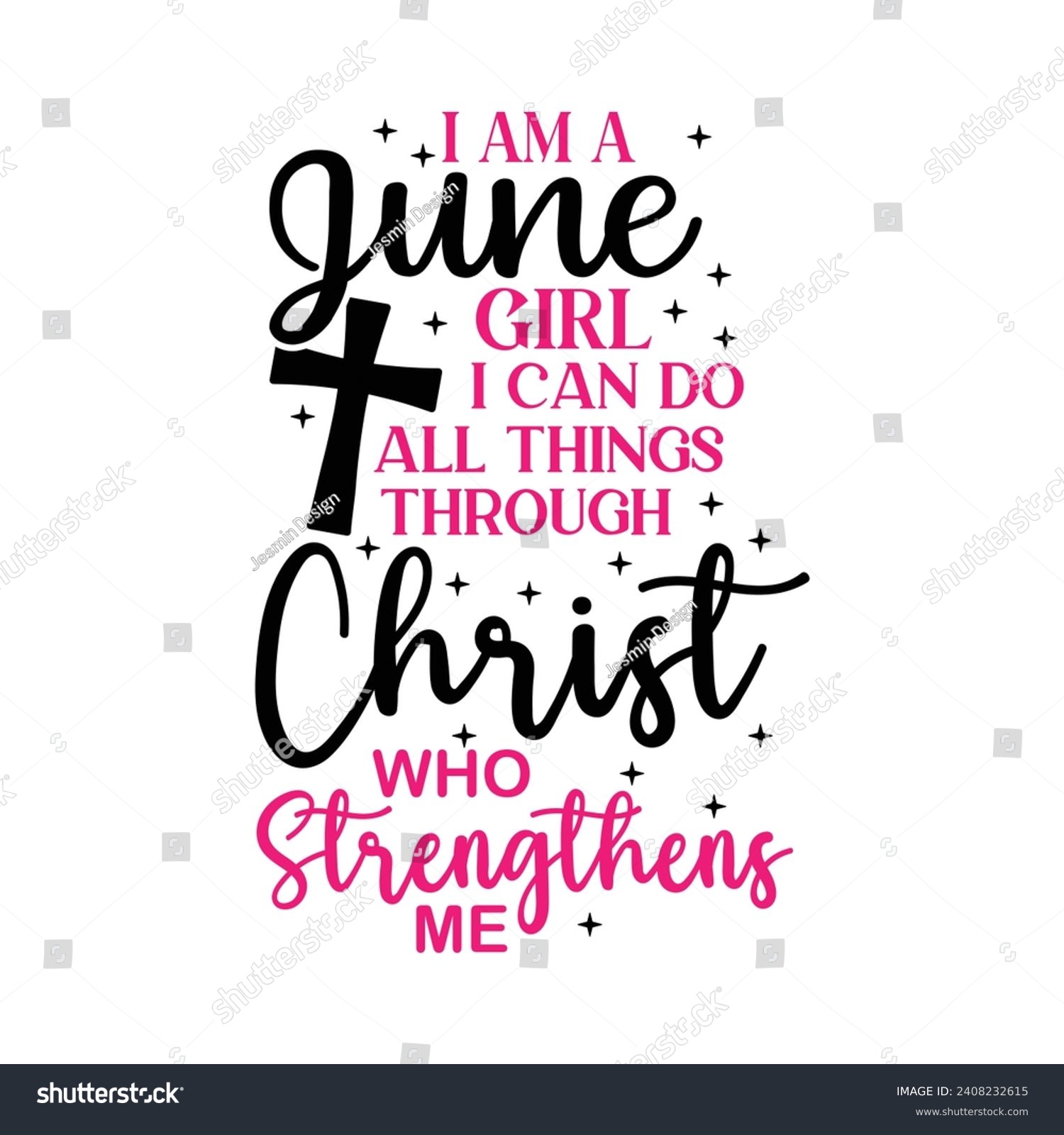 SVG of I am a june girl i can do  all things through christ who gives me strength t-shirt design. svg