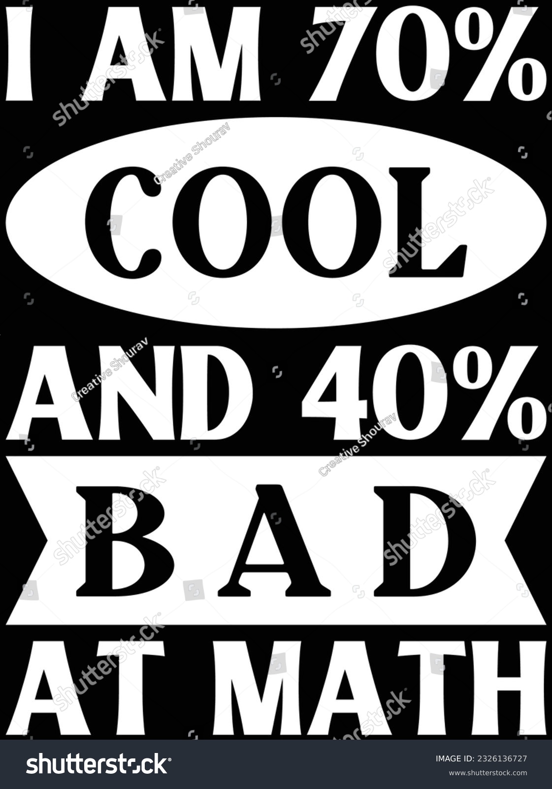 SVG of I am 70% cool and 40% bad at math vector art design, eps file. design file for t-shirt. SVG, EPS cuttable design file svg