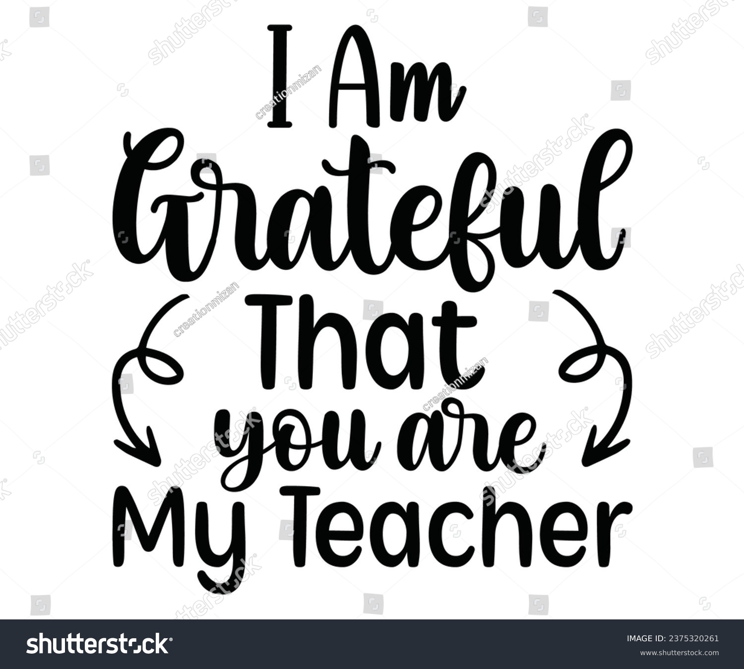 SVG of i am grateful that you are my teacher 
 svg,Teacher Name, Cricut,kind svg,pillow,Coffee Teacher,Life,School,Funny svg,School Gift,Design svg