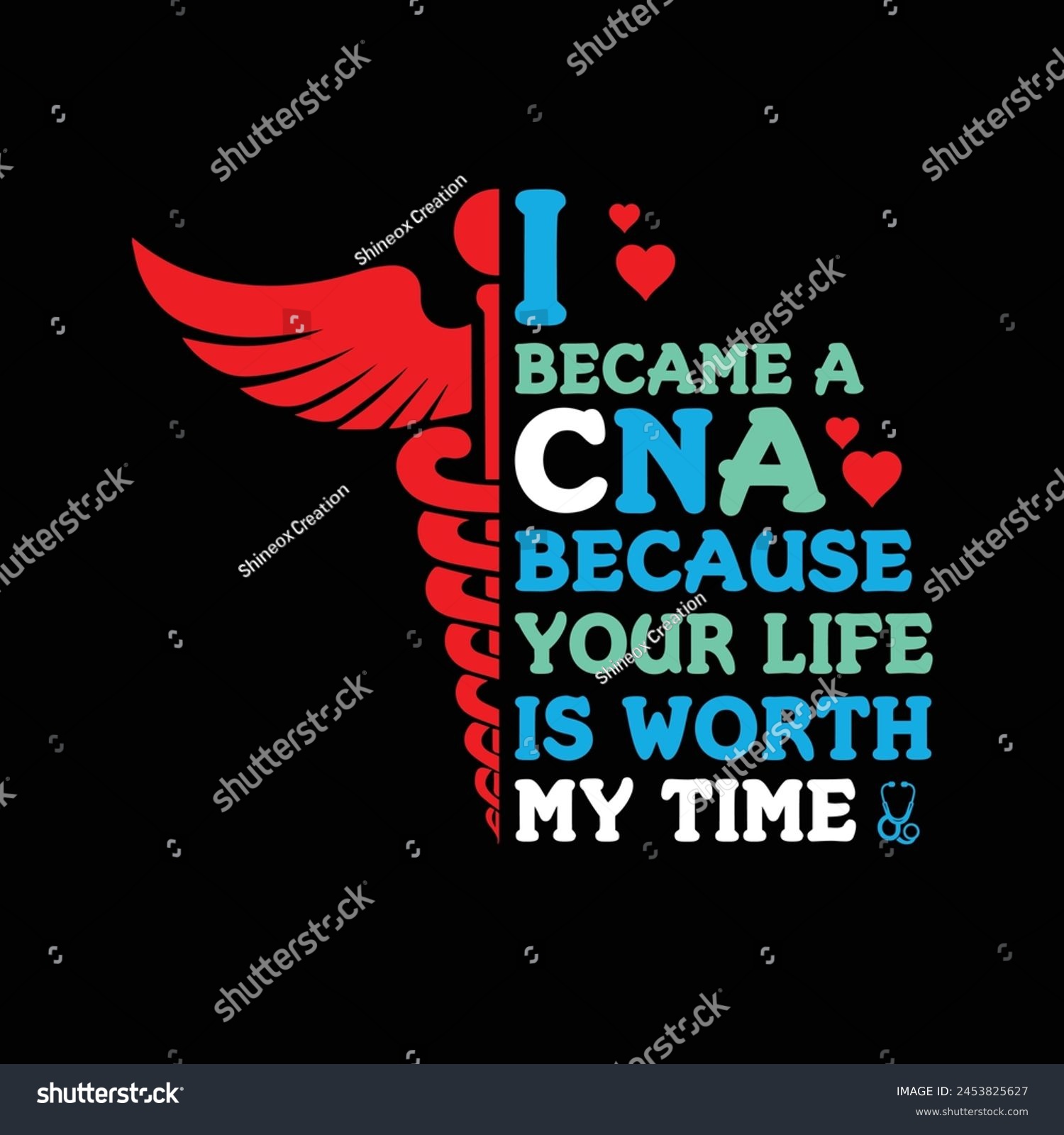 SVG of I Became A CNA Because Your Life Is Worth My Time - Typography T-shirt design vector svg
