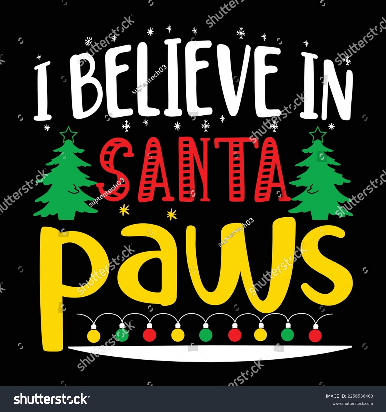 SVG of I Believe IN Santa Paws, Merry Christmas shirts Print Template, Xmas Ugly Snow Santa Clouse New Year Holiday Candy Santa Hat vector illustration for Christmas hand lettered svg