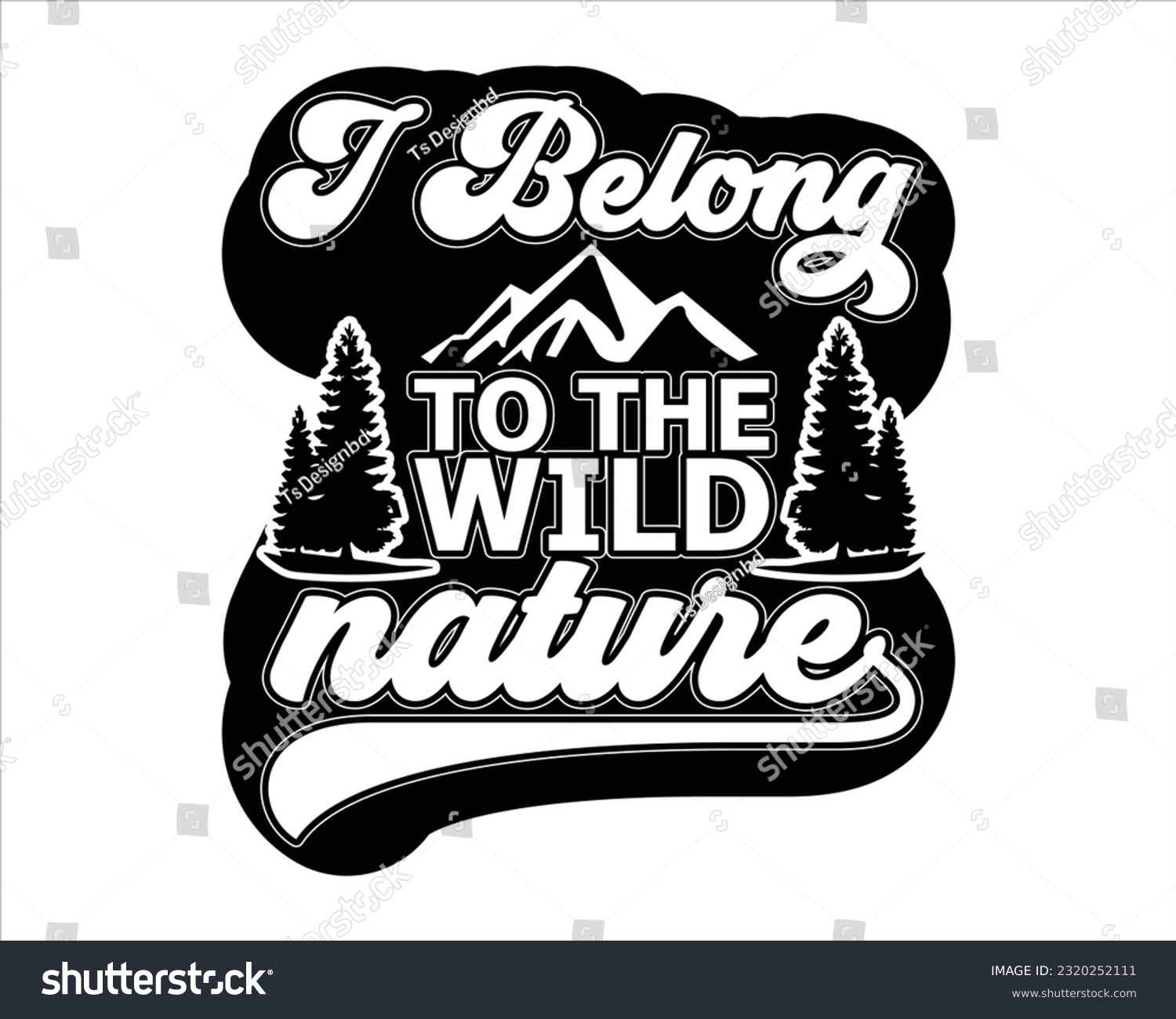 SVG of I Belong To The Wild Nature Svg Design, Hiking Svg Design, Mountain illustration, outdoor adventure ,Outdoor Adventure Inspiring Motivation Quote, camping, hiking svg