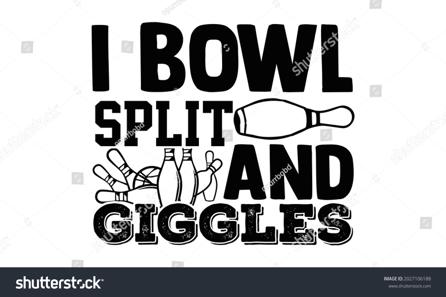 SVG of I bowl split and  giggles- Bowling t shirts design, Hand drawn lettering phrase, Calligraphy t shirt design, Isolated on white background, svg Files for Cutting Cricut, Silhouette, EPS 10 svg