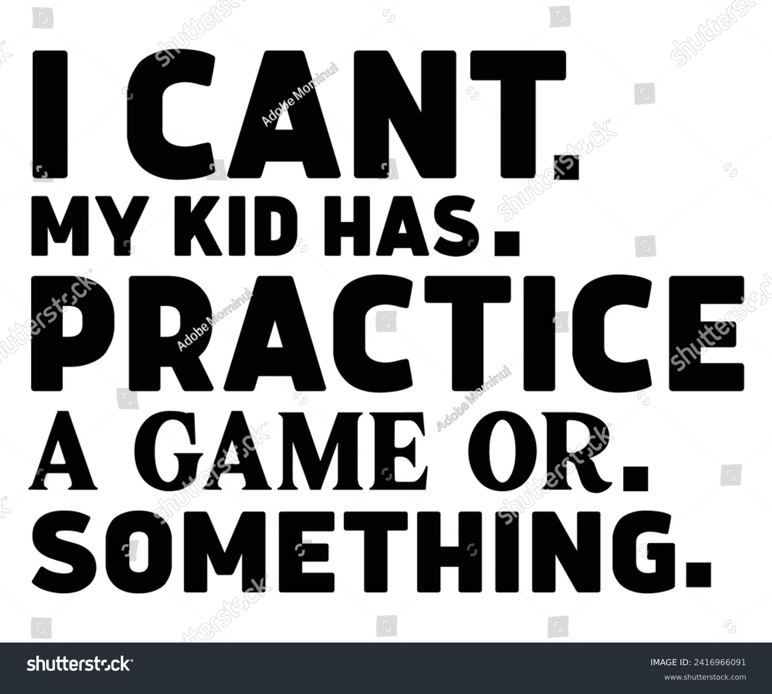 SVG of I Can't My Kid Has Practice A Game Or Something Svg,Father's Day Svg,Papa svg,Grandpa Svg,Father's Day Saying Qoutes,Dad Svg,Funny Father, Gift For Dad Svg,Daddy Svg,Family Svg,T shirt Design,Cut File svg