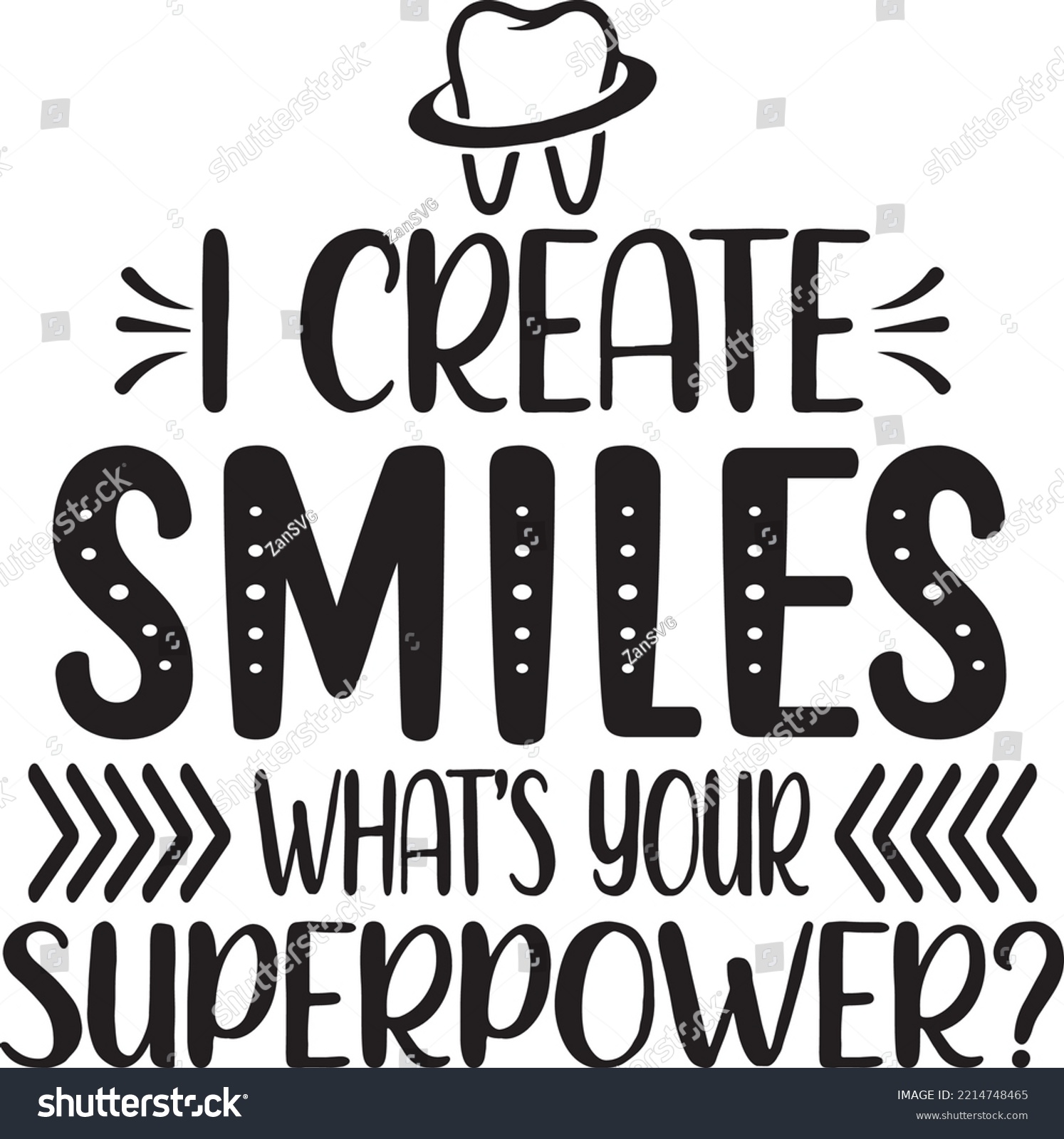 SVG of I create smiles, what's your superpower Vector file, Dentist svg design svg