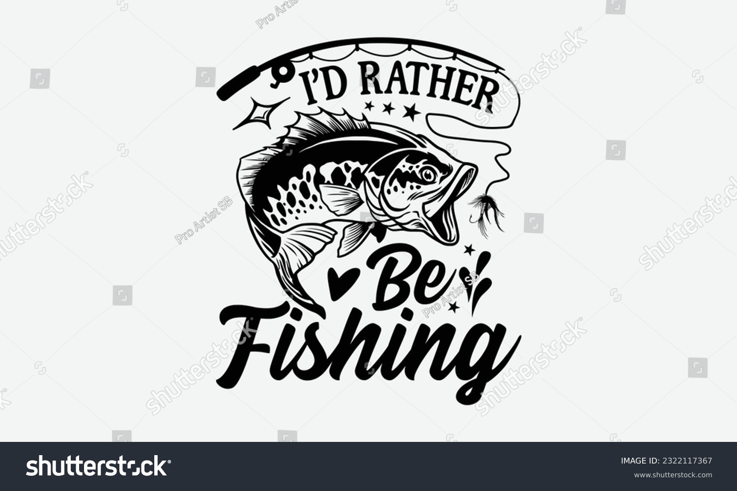 SVG of I’d Rather Be Fishing - Fishing SVG Design, Isolated On White Background, For Cutting Machine, Silhouette Cameo, Cricut. svg