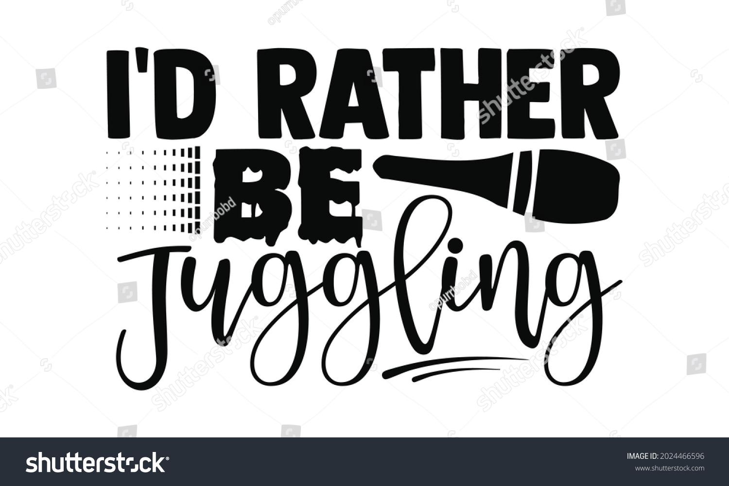SVG of I'd rather be juggling- Juggling t shirts design, Hand drawn lettering phrase, Calligraphy t shirt design, Isolated on white background, svg Files for Cutting Cricut, Silhouette, EPS 10  svg