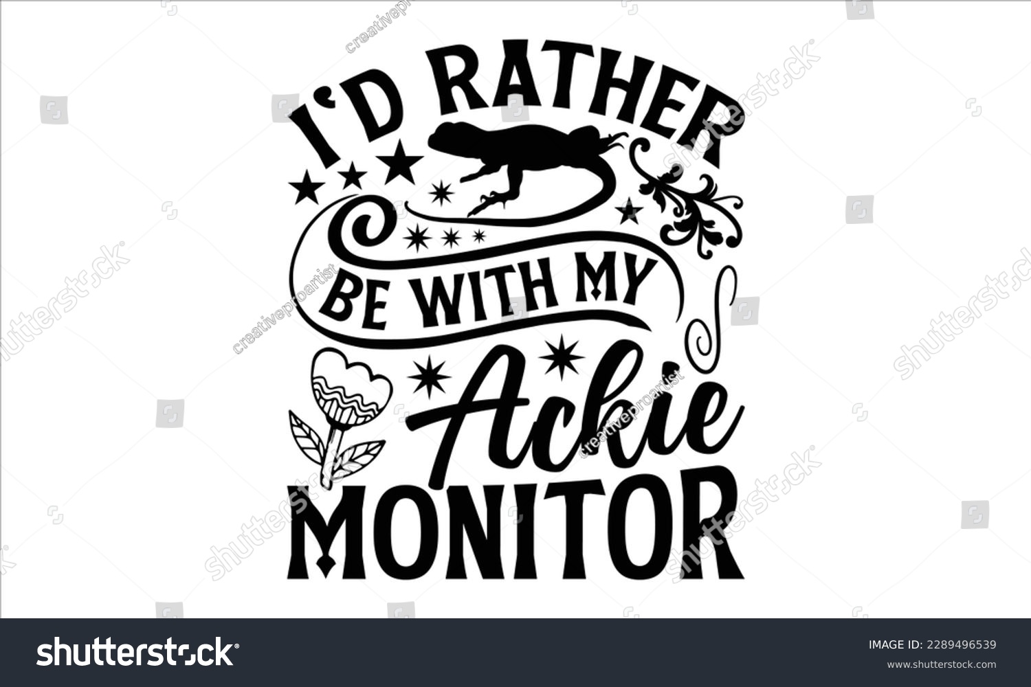 SVG of i'd rather be with my ackie monitor- Reptiles t shirt design, Hand written vector svg for Cutting Machine, Silhouette Cameo, Cricut, Vector illustration Template eps 10 svg