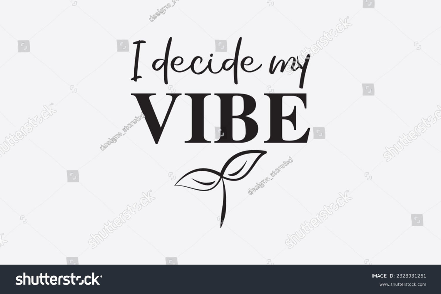 SVG of I decide my vibe svg, Inspirational Quotes Bundle Svg, Motivational Svg Bundle, Writer svg typography t-shirt design, Hand Lettered,Silhouette, Cameo, Png, Eps, Dxf, Cricut Cut Files svg