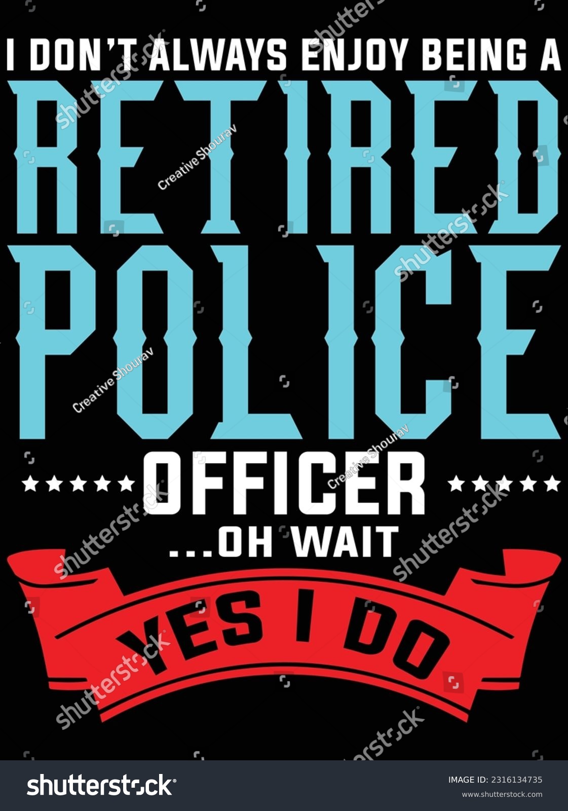 SVG of I don't always enjoy being a retired police officer vector art design, eps file. design file for t-shirt. SVG, EPS cuttable design file svg