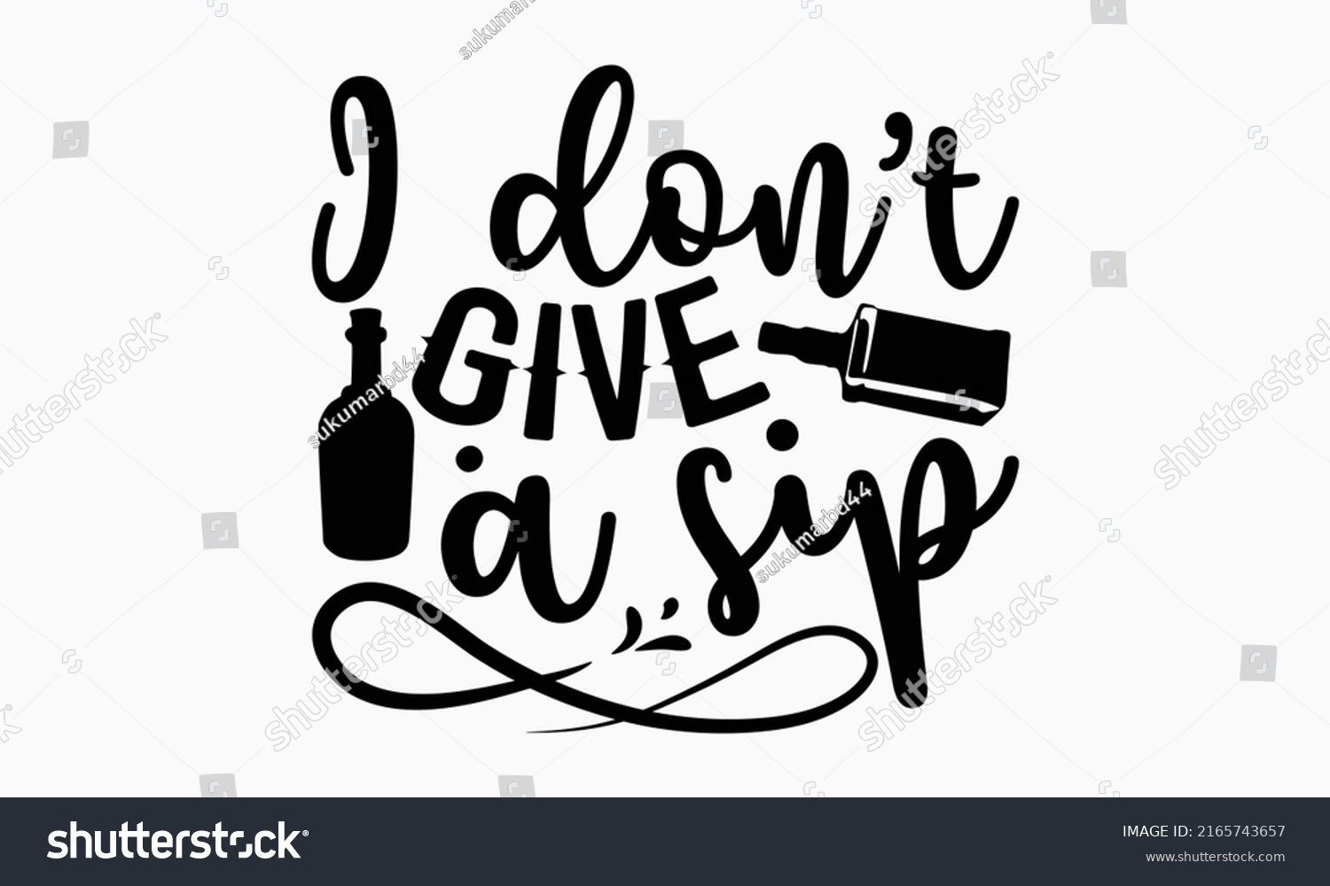 SVG of I don’t give a sip - Alcohol t shirt design, Hand drawn lettering phrase, Calligraphy graphic design, SVG Files for Cutting Cricut and Silhouette svg