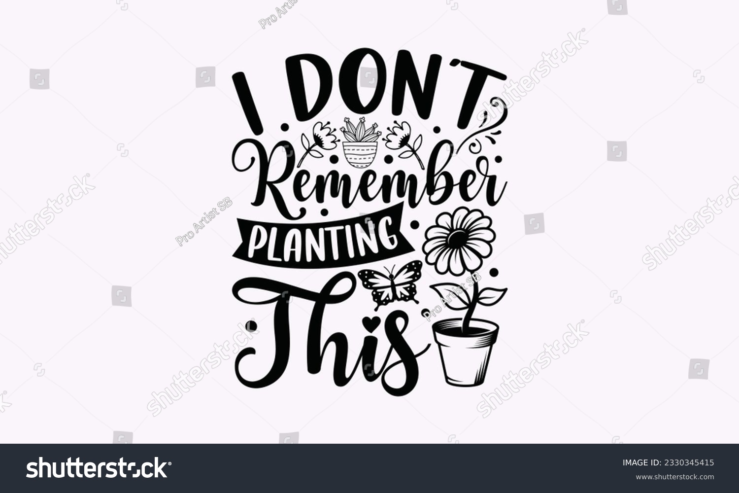SVG of I don’t remember planting this - Gardening SVG Design, Flower Quotes, Calligraphy graphic design, Typography poster with old style camera and quote. svg